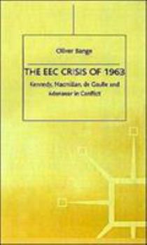 The EEC Crisis of 1963: Kennedy, Macmillan, de Gaulle and Adenauer in Conflict (Contemporary History in Context) - Book  of the Contemporary History in Context