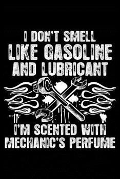 Scented with Mechanic's Perfume: Notebook for Mechanic Car Auto Truck Diesel Motorcycle Mechanic 6x9 in dotted