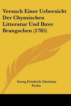 Paperback Versuch Einer Uebersicht Der Chymischen Litteratur Und Ihrer Brangschen (1785) [German] Book
