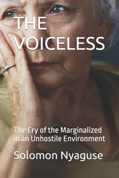 THE VOICELESS: The Cry of the Marginalized in an Unhostile Environment