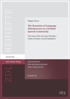 The Dynamics of Language Obsolescence in a Divided Speech Community: The Case of the German Wischau / Vyskov Enclave (Czech Republic)