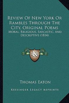 Paperback Review Of New York Or Rambles Through The City, Original Poems: Moral, Religious, Sarcastic, And Descriptive (1814) Book