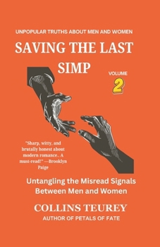 Paperback Saving the Last Simp Book 2: Untangling the Misread Signals Between Men and Women Book