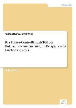 Paperback Das Finanz-Controlling als Teil der Unternehmenssteuerung am Beispiel eines Baudienstleisters [German] Book
