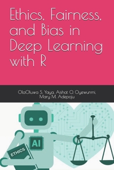 Paperback Ethics, Fairness, and Bias in Deep Learning with R Book