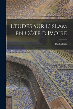 Paperback Études sur l'Islam en Côte d'Ivoire [French] Book