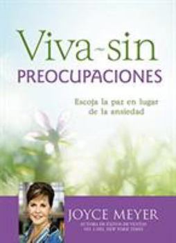 Hardcover Viva Sin Preocupaciones: Escoja La Paz En Lugar de la Ansiedad [Spanish] Book