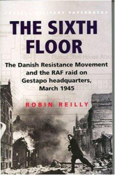 Paperback Sixth Floor: The Danish Resistance Movement and the RAF Raid on Gestapo Headquarters March 1 Book