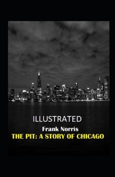 Paperback The Pit A Story of Chicago illustrated Book