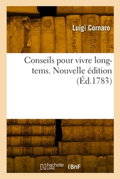 Paperback Conseils pour vivre long-tems. Nouvelle édition [French] Book
