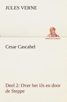 Paperback Cesar Cascabel, Deel 2 Over het IJs en door de Steppe [Dutch] Book