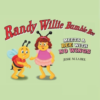 Paperback Randy Willie Bumble Bee: Meets a Bee with No Wings Book