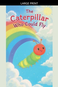 Paperback The Caterpillar Who Could Fly [Large Print] Book