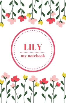 Paperback Lily- My Notebook - Personalised Journal/Diary - Ideal Girl/Women's Gift - Great Christmas Stocking/Party Bag Filler - 100 lined pages (Flowers) Book