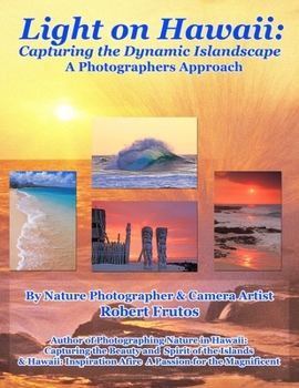 Paperback Light on Hawaii: Capturing the Dynamic Islandscape A Photographers Approach Book