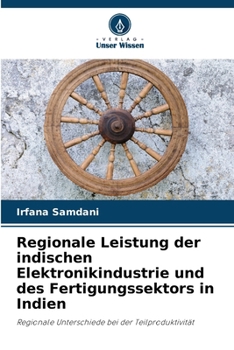 Regionale Leistung der indischen Elektronikindustrie und des Fertigungssektors in Indien (German Edition)
