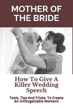 Paperback Mother of the Bride: How to Give a Killer Wedding Speech Book