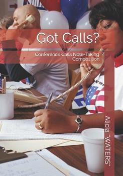 Paperback Got Calls?: (Conference Calls Note-Taking Composition) Book