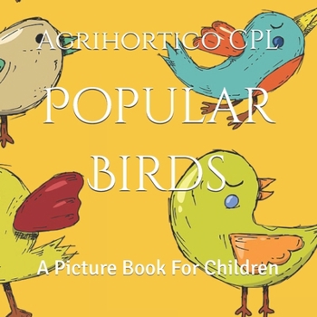 Popular Birds: A Picture Book For Children (Children's Books From Agrihortico)
