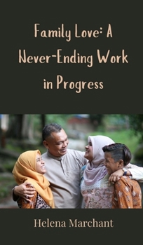 Hardcover Family Love: A Never-Ending Work in Progress Book