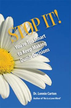 Paperback STOP IT! You're too smart to keep making Dumb Decisions Book