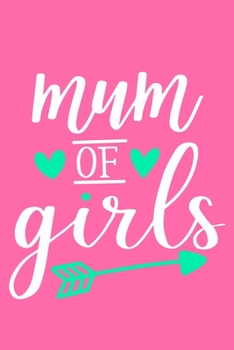 Paperback Mum Of Girls: Blank Lined Notebook Journal: Mothers Mommy Gift Journal 6x9 - 110 Blank Pages - Plain White Paper - Soft Cover Book