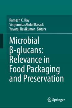 Hardcover Microbial β-Glucans: Relevance in Food Packaging and Preservation Book