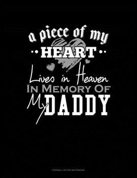 Paperback A Piece Of My Heart Lives In Heaven In Memory Of My Daddy: Cornell Notes Notebook Book
