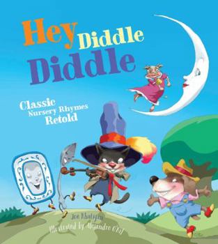 Hardcover Hey Diddle Diddle: Classic Nursery Rhymes Retold Book