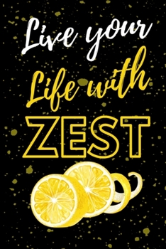 Paperback Live Your Life With Zest: Lemon Zest Pun Notebook 6"X9" 120 Lined Pages Book