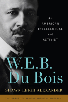 Hardcover W. E. B. Du Bois: An American Intellectual and Activist Book