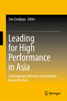 Hardcover Leading for High Performance in Asia: Contemporary Research and Evidence-Based Practices Book