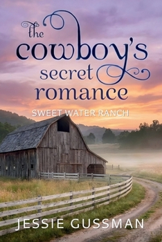 The Cowboy's Secret Romance - Book #7 of the Sweet Water Ranch