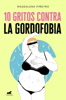 Paperback 10 Gritos Contra La Gordofobia / 10 Cries Against Fatphobia [Spanish] Book
