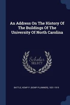 Paperback An Address On The History Of The Buildings Of The University Of North Carolina Book