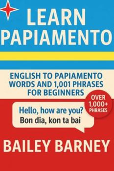 Paperback Learn Papiamento: English to Papiamento Words and 1,001 Phrases for Beginners Book