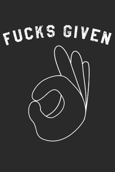 Zero Fucks Given: Notebook A5 for Guys with the attitude: I don�t give a Fuck I Zero Fucks Given I A5 (6x9 inch.) I gift I 120 pages I College Ruled
