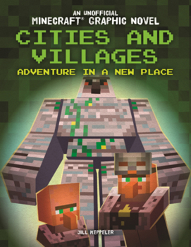 Cities and Villages: Adventure in a New Place (An Unofficial Minecraft