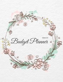 Budget Planner Organizer : Weekly and Monthly Expense Tracker Organizer,Budget Planner and Financial Planner Workbook ( Bill Tracker,Expense Tracker,Home Budget Book / Extra Large ) Pink Flower Bouque