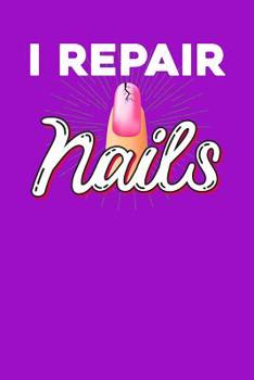 I repair nails: Notebook, 6x9 inches, 120 dotted pages in white for Nail Technicians