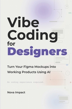 Paperback Vibe Coding for Designers: Turn Your Figma Mockups into Working Products Using AI Book