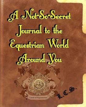 Paperback A Not-so-Secret Journal to the Equestrian World Around You Book