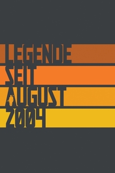 Legende seit August 2004: ein Geschenk für legendäre Menschen,120-zeiliges Notizbuchjournal (15x23cm), German Edition.