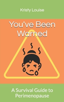 Paperback You've Been Warned: A Survival Guide to Perimenopause Book