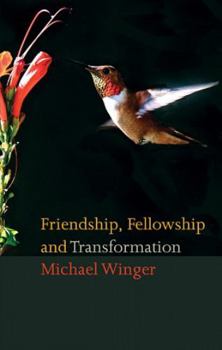 Paperback Friendship, Fellowship And Transformation Book