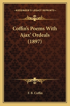 Paperback Coffin's Poems With Ajax' Ordeals (1897) Book