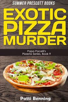 Exotic Pizza Murder - Book #9 of the Papa Pacelli's Pizzeria