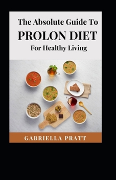 Paperback The Absolute Guide To Prolon Diet For Healthy Living [Large Print] Book