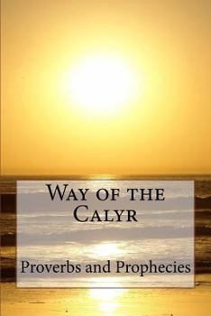 Paperback Way of the Calyr: Proverbs and Prophecies Book