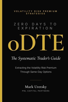 Paperback 0dte: Zero Days to Expiration: Extracting the Volatility Risk Premium Through Same-Day Options Book